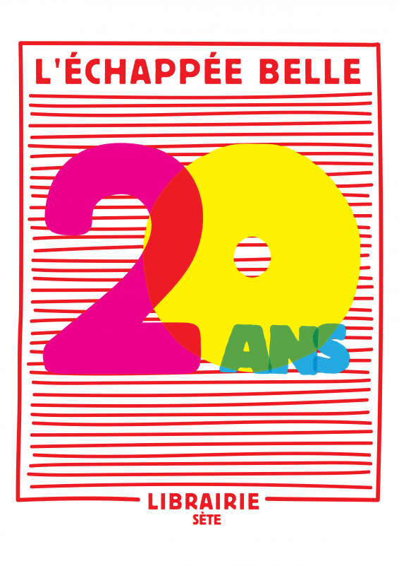 20 ANS DE LA LIBRAIRIE L'ÉCHAPPÉE BELLE