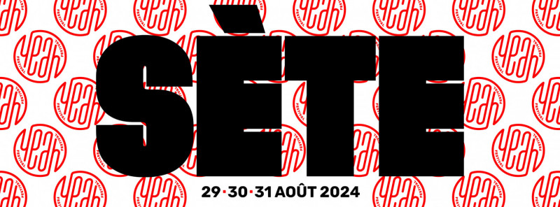 FESTIVAL : YEAH SÈTE 2024 Du 29 au 31 août 2024